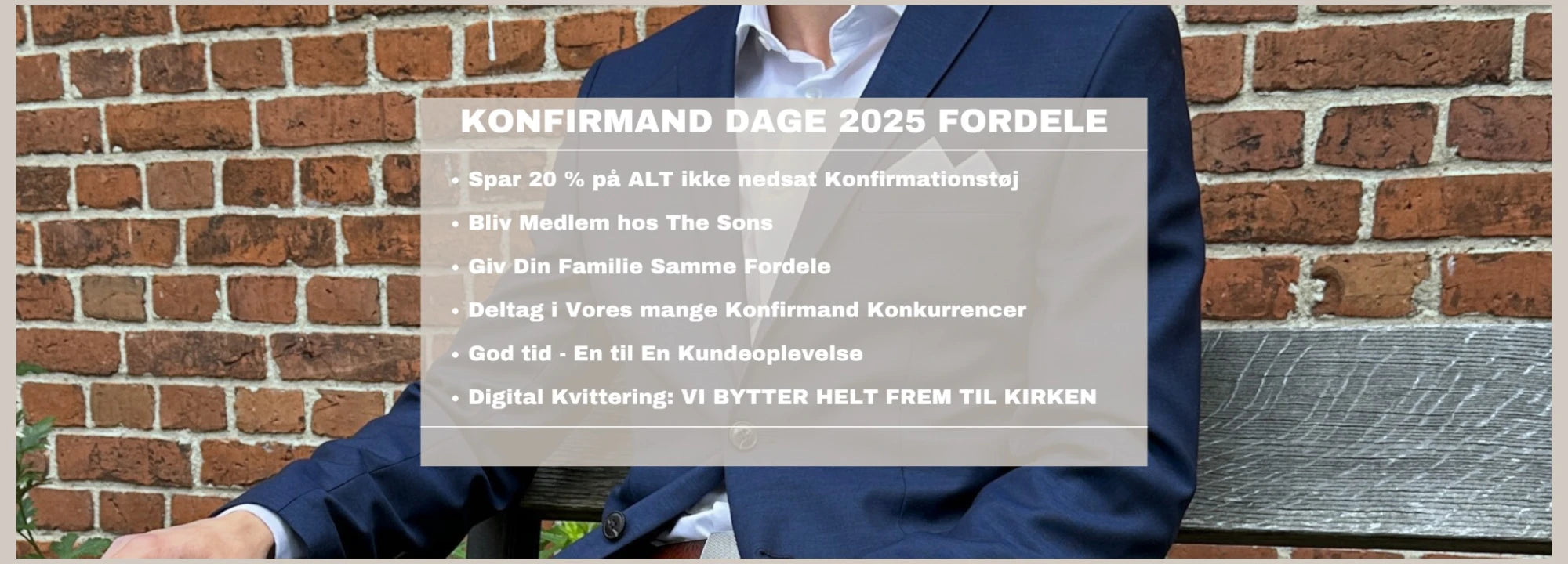 På billedet ses en liste en alle fordelene med The Sons Konfirmand Dage 2025 - Spar 20 % på dit konfirmationstøj.